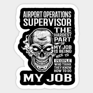 Airport Operations Supervisor T Shirt - The Hardest Part Gift Item Tee Sticker